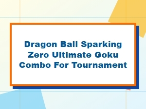 Tournament-Level Sparking Zero Ultimate Goku Combo