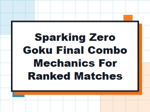 Advanced Sparking Zero Goku Ranked Match Combos
