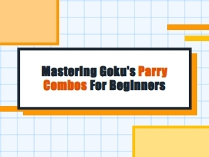 Master Goku's Parry Combos for Beginners