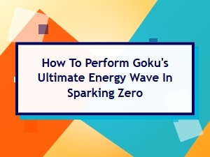 Mastering Goku's Ultimate Wave in Sparking Zero