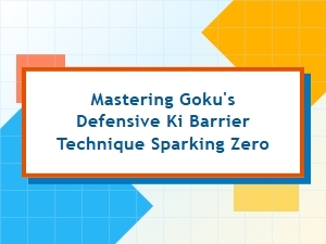 Mastering Goku's Defensive Ki Barrier in Sparking Zero