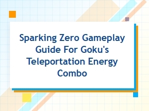 Goku's Teleportation Energy Combo Guide