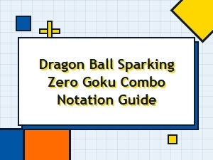Goku Combo Notation Guide for Sparking! Zero